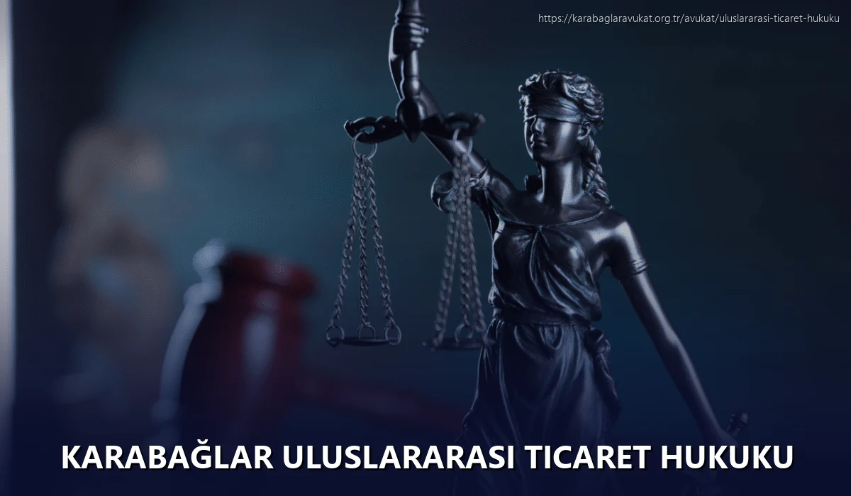 Karabağlar Uluslararası Ticaret Hukuku