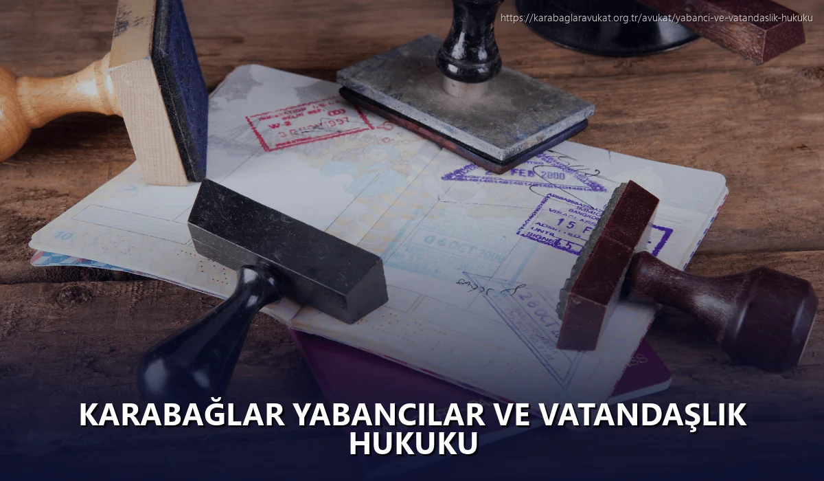 Karabağlar Yabancılar ve Vatandaşlık Hukuku